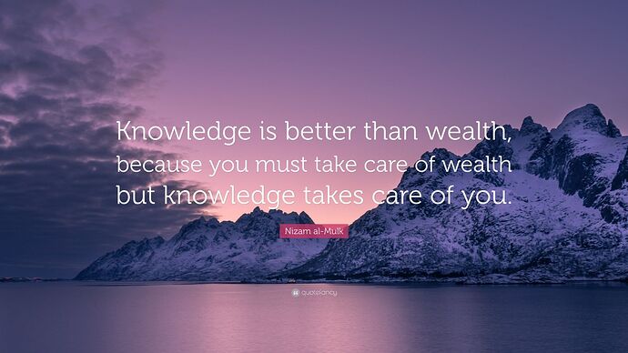6656240-Nizam-al-Mulk-Quote-Knowledge-is-better-than-wealth-because-you