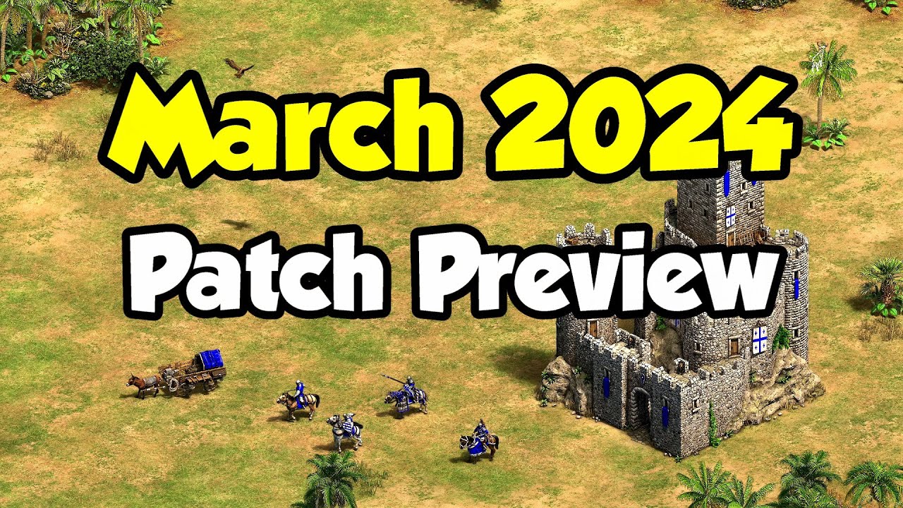 PUP March 2024 [Patch notes] II Discussion Age of Empires Forum